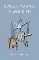 Sweet, young, & worried : poems /