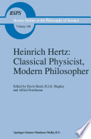 Heinrich Hertz: Classical Physicist, Modern Philosopher /
