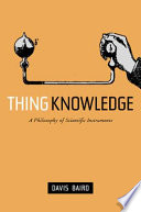 Thing knowledge : a philosophy of scientific instruments /