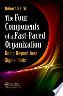 The four components of a fast-paced organization : going beyond lean sigma tools /