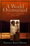 A world overturned : a Burmese childhood, 1933-1947 /