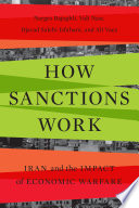 How sanctions work : Iran and the impact of economic warfare /