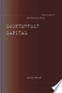 Counterfeit capital : poetic labor and revolutionary irony /