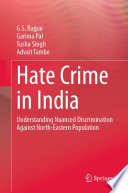 Hate Crime in India : Understanding Nuanced Discrimination Against North-Eastern Population /