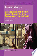 Islamophobia : understanding anti-Muslim racism through the lived experiences of Muslim youth /
