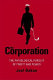 The corporation : the pathological pursuit of profit and power /