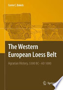 The Western European loess belt : agrarian history, 5300 BC - AD 1000 /