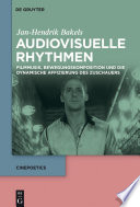 Audiovisuelle Rhythmen : Filmmusik, Bewegungskomposition und die dynamische Affizierung des Zuschauers /