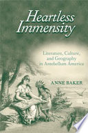 Heartless immensity : literature, culture, and geography in antebellum America /