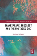 Shakespeare, theology, and the unstaged God /