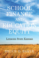 School finance and education equity : lessons from Kansas /