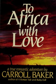To Africa with love : a true romantic adventure /
