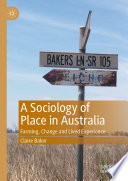 A Sociology of Place in Australia : Farming, Change and Lived Experience /