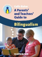 A Parents' and Teachers' Guide to Bilingualism /