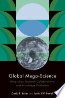 Global mega-science : universities, research collaborations, and knowledge production /