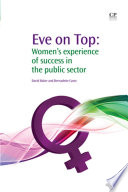 Eve on top : women's experience of success in the public sector.