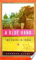 A blue hand : the Beats in India /