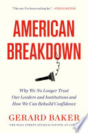 American breakdown : why we no longer trust our leaders and institutions and how we can rebuild confidence /