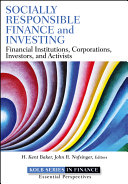 Socially responsible finance and investing : financial institutions, corporations, investors, and activists /