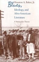 Blues, ideology, and Afro-American literature : a vernacular theory /