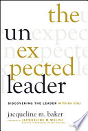 The unexpected leader : discovering the leader within you /