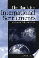The Bank for International Settlements : evolution and evaluation /