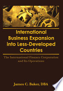 International business expansion into less-developed countries : the International Finance Corporation and its operations /