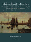 Julian Onderdonk in New York : the lost years, the lost paintings /