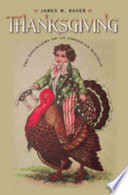 Thanksgiving : the biography of an American holiday /