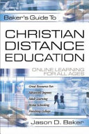 Baker's guide to Christian distance education : online learning for all ages /