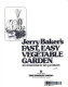 Jerry Baker's Fast, easy vegetable garden /