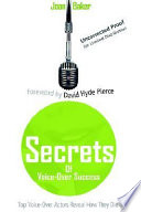 Secrets of voice-over success : top voice-over artists reveal how they did it /