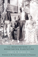 The Washingtons of Wessyngton Plantation : stories of my family's generational journey to freedom /