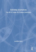 Essential journalism : the NCTJ guide for trainee journalists /