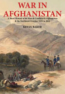 War in Afghanistan : a short history of eighty wars and conflicts in Afghanistan and the North-West frontier, 1839-2011 /