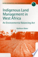 Indigenous land management in West Africa : an environmental balancing act /