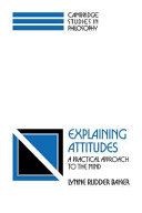 Explaining attitudes : a practical approach to the mind /