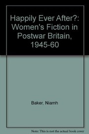 Happily ever after? : women's fiction in postwar Britain, 1945-60 /
