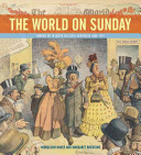 The World on Sunday : graphic art in Joseph Pulitzer's newspaper, 1898-1911 /