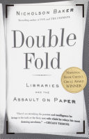 Double fold : libraries and the assault on paper /