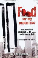 Food for my daughters : what one mom decided to do when the towers fell (and what you can do, too) /