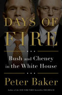 Days of fire : Bush and Cheney in the White House /