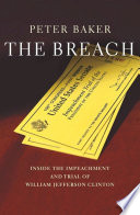 The breach : inside the impeachment and trial of William Jefferson Clinton /