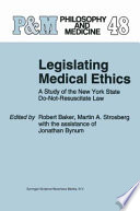 Legislating Medical Ethics : A Study of the New York State Do-Not-Resuscitate Law /