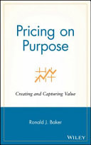 Pricing on purpose : creating and capturing value /