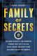 Family of secrets : the Bush dynasty, the powerful forces that put it in the White House, and what their influence means for America /