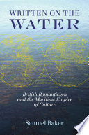 Written on the water : British romanticism and the maritime empire of culture /