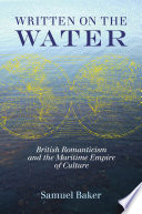 Written on the water : British romanticism and the maritime empire of culture /