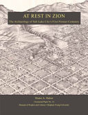 At rest in Zion : the archaeology of Salt Lake City's first pioneer cemetery /