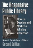 The responsive public library : how to develop and market a winning collection /